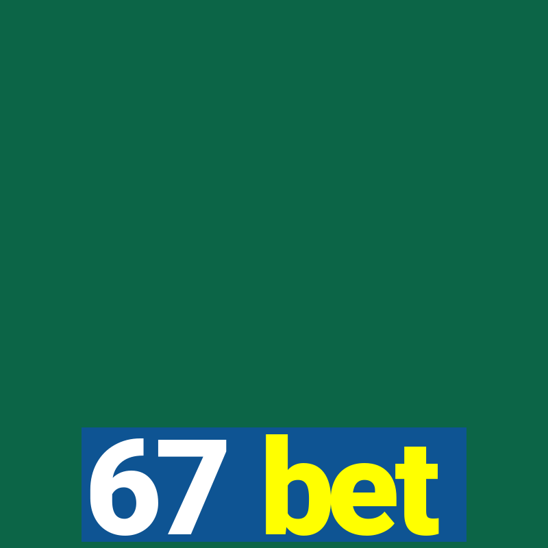 67 bet